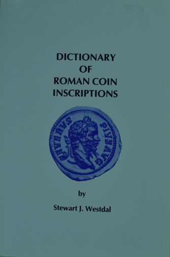 Dictionary Of Roman Coin Inscriptions by Stewart J. Westdal MAIN