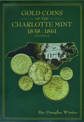 Gold Coins of the Charlotte Mint, 1838-1861, by Douglas Winter MAIN