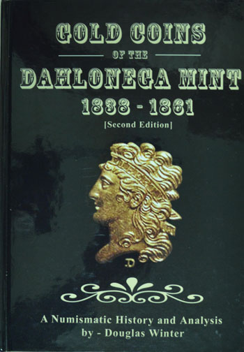 Gold Coins of the Dahlonega Mint, 1838-1861, by Douglas Winter, 2nd ed MAIN