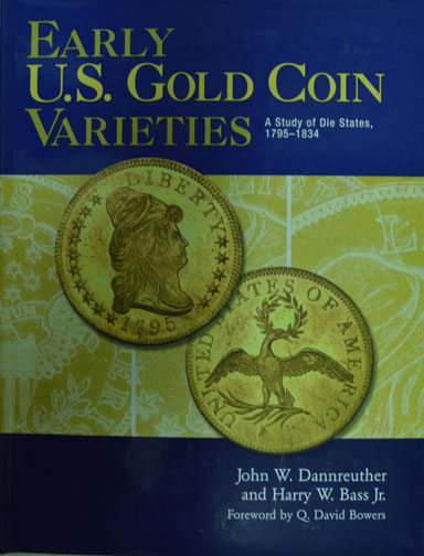 Early US Gold Coin Varieties, 1795-1834, by John W. Dannreuther and Harry W. Bass, Jr. MAIN