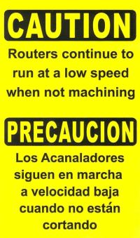 Label, Caution Routers Continue to Run at a Low Speed When Not Machining, English|Spanish MAIN