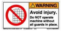 Label, Warning, Avoid Injury, Do Not Operate Machine Without All Guards in Place. MAIN