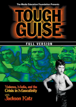 Tough Guise: Violence, Media & the Crisis in Masculinity