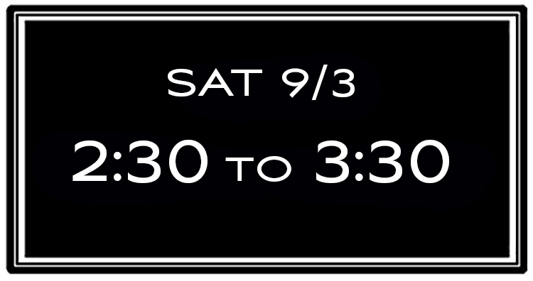 Sat 9/3 - 2:30 to 3:30 LARGE
