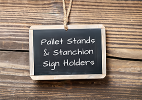 Pallet Stands & Stanchion Sign Holders