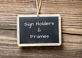 Sign Holders & Frames
