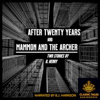 After Twenty Years, and Mammon and the Archer, two stories by O. Henry MAIN