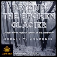 Beyond the Broken Glacier, by Robert W. Chambers MAIN