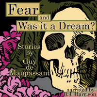 Fear and Was It a Dream?,  by Guy de Maupassant LARGE