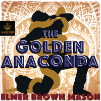 The Golden Anaconda, by Elmer Brown Mason (Unabridged mp3/AAC Audiobook download) THUMBNAIL