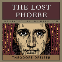 The Lost Phoebe, by Theodore Dreiser LARGE