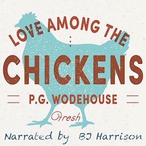 Ukridge #1- Love Among the Chickens, by P.G. Wodehouse LARGE