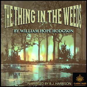 The Thing in the Weeds, by William Hope Hodgson LARGE