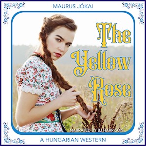 The Yellow Rose, by Maurus Jokai LARGE