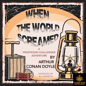 When the World Screamed, (Professor Challenger, #4), by Arthur Conan Doyle LARGE