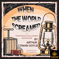 When the World Screamed, (Professor Challenger, #4), by Arthur Conan Doyle MAIN