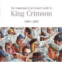 King Crimson -The Condensed 21st Century Guide 1969 - 2003 THUMBNAIL