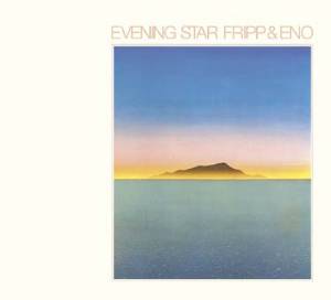Fripp & Eno - Evening Star MAIN