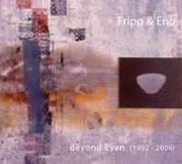 Fripp & Eno - Beyond Even (1992 - 2006) Limited Edition THUMBNAIL