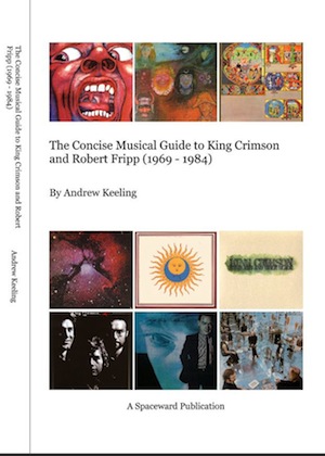 Andrew Keeling - The Concise Musical Guide to King Crimson and Robert Fripp (1969-1984) Book MAIN