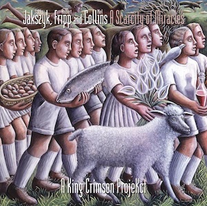Jakszyk, Fripp, Collins - A King Crimson ProjeKct - A Scarcity of Miracles (CD Edition) MAIN