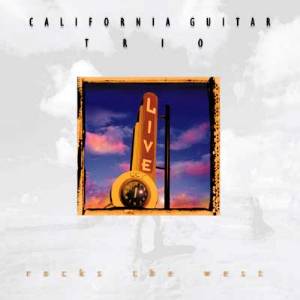 California Guitar Trio - Rocks The West MAIN