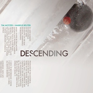 Tim Motzer & Markus Reuter - Descending LARGE