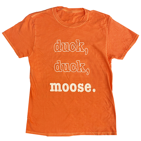 DUCK, DUCK, MOOSE T Droolin' Moose Online Store