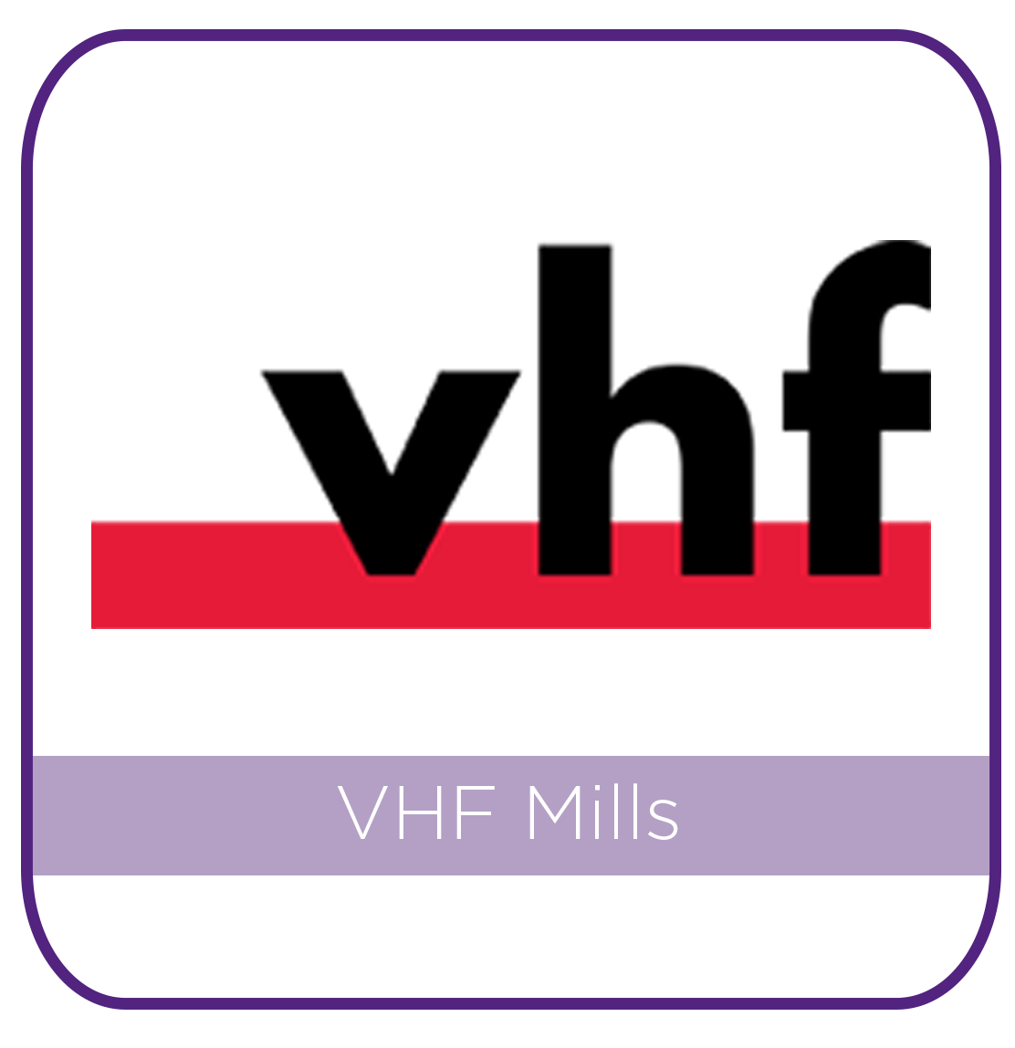 VHF MILLS