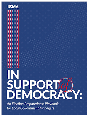 In Support of Democracy: An Election Preparedness Playbook for Local Government Managers LARGE