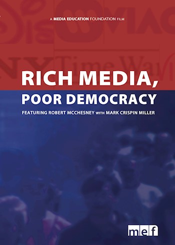 Rich Media, Poor Democracy: Featuring Robert McChesney & Mark Crispin Miller documentary poster LARGE