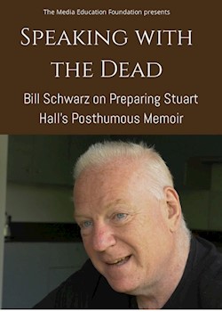 Speaking With The Dead: Bill Schwarz On Preparing Stuart Hall’s Posthumous Memoir documentary poster THUMBNAIL