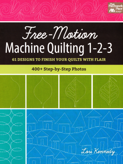 Free-Motion Machine Quilting 1-2-3 – by Lori Kennedy MAIN