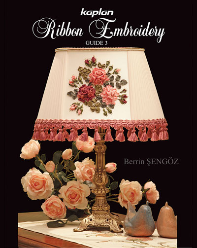 Kaplan's Ribbon Embroidery Guide 3 – by Berrin Sengoz (English Version) MAIN