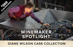 Winemaker Spotlight: Diane WIlson Case $369 + Complimentary Shipping LARGE