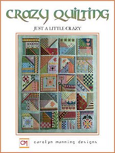 Carolyn Manning Designs - Crazy Quilting - Just A Little Crazy MAIN
