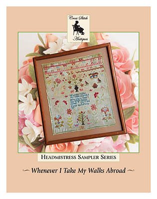 Cross Stitch Antiques - Headmistress Sampler Series - Whenever I Take My Walks Abroad MAIN