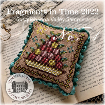 Summer House Stitche Workes - Fragments In Time 2022 Susquehanna Valley Samplers No. 1 MAIN