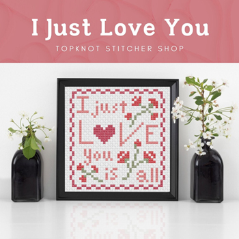 Topknot Stitcher Shop - I Just Love You MAIN