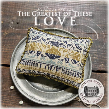 Summer House Stitche Workes - The Greatest Of These - #3 Love MAIN
