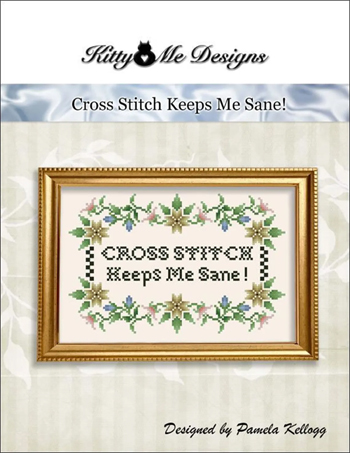 Kitty & Me Designs - Cross Stitch Keeps Me Sane! MAIN