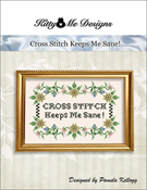 Kitty & Me Designs - Cross Stitch Keeps Me Sane! THUMBNAIL