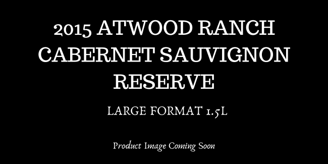 2015 Atwood Ranch Cabernet Sauvignon Reserve </br>Large Format THUMBNAIL