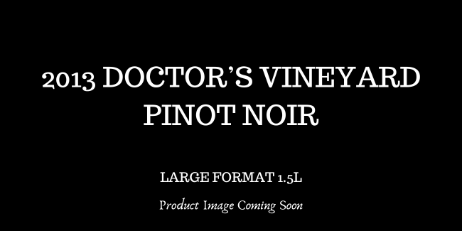 2013 Doctor's Vineyard Pinot Noir</br>Large Format THUMBNAIL