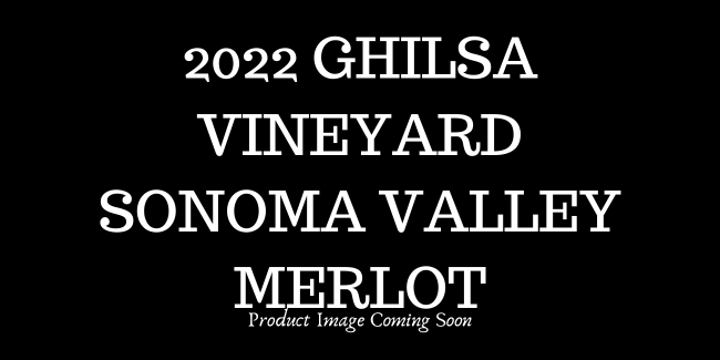 2022 Ghilsa Vineyard Sonoma Valley Merlot THUMBNAIL