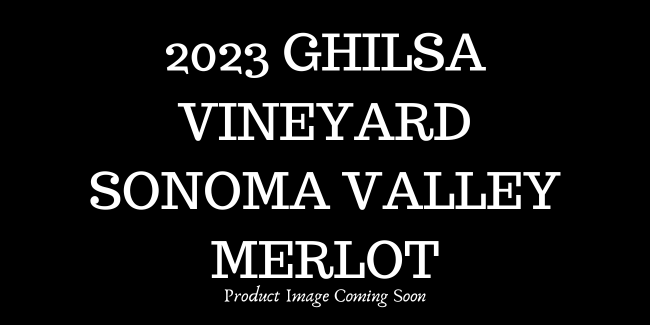 2023 Ghilsa Vineyard Sonoma Valley Merlot THUMBNAIL