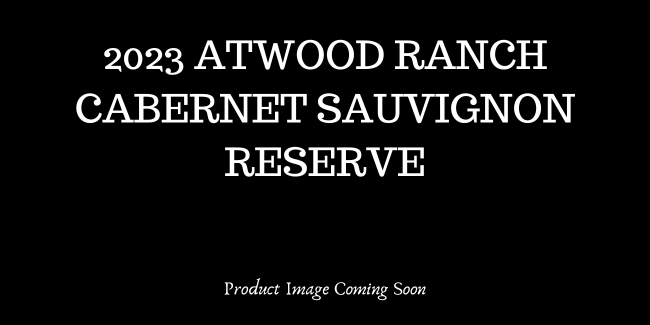 2023 Atwood Ranch Cabernet Sauvignon Reserve THUMBNAIL