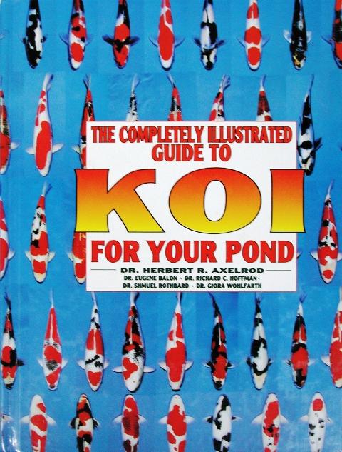 The Completely Illustrated Guide for Koi in Your Pond - By Dr. Herbert R. Axelrod MAIN