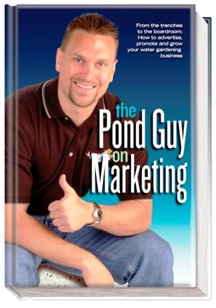 The Pond Guy on Marketing - By Aquascape's Founder - Greg Witstock LARGE