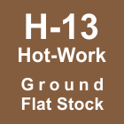 H-13 Ground Flat Stock